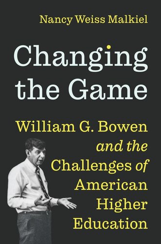 Changing the Game: William G. Bowen and the Challenges of American Higher Education (PDF/EPUB Version)
