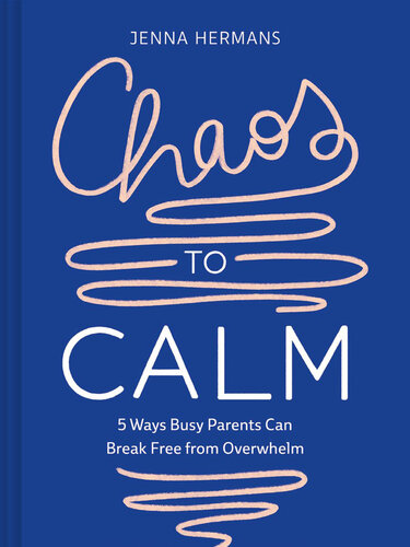 Chaos to Calm: 5 Ways Busy Parents Can Break Free from Overwhelm (PDF/EPUB Version)

