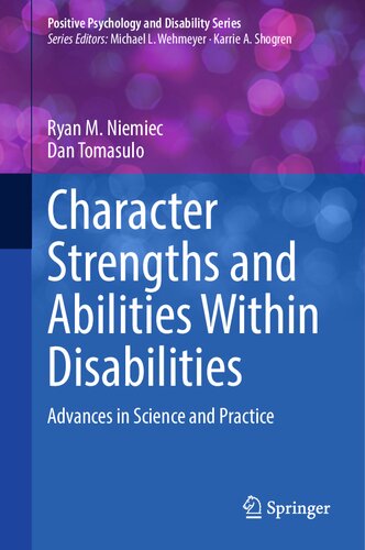Character Strengths and Abilities Within Disabilities: Advances in Science and Practice (Positive Psychology and Disability Series) (PDF/EPUB Version)
