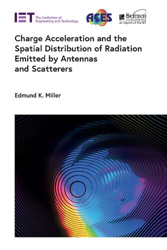 Charge Acceleration and the Spatial Distribution of Radiation Emitted by Antennas and Scatterers (Electromagnetic Waves) (PDF/EPUB Version)
