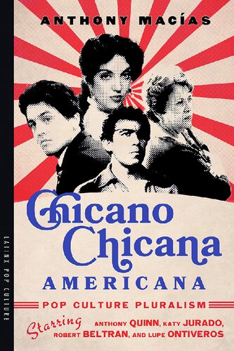 Chicano-Chicana Americana: Pop Culture Pluralism Starring Anthony Quinn, Katy Jurado, Robert Beltran, and Lupe Ontiveros (PDF/EPUB Version)
