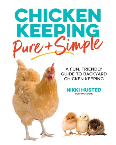 Chicken Keeping Pure and Simple: A Fun, Friendly Guide to Backyard Chicken Keeping (PDF/EPUB Version)
