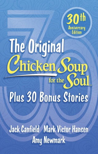 Chicken Soup for the Soul 30th Anniversary Edition: All Your Favorite Original Stories Plus 30 Bonus Stories for the Next 30 Years (PDF/EPUB Version)

