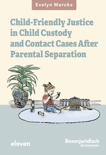 Child-Friendly Justice in Child Custody and Contact Cases after Parental Separation: An Empirical-Evaluative Study of Belgian Law and Flemish Practice (PDF/EPUB Version)
