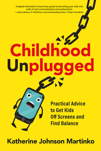 Childhood Unplugged: Practical Advice to Get Kids Off Screens and Find Balance (PDF/EPUB Version)

