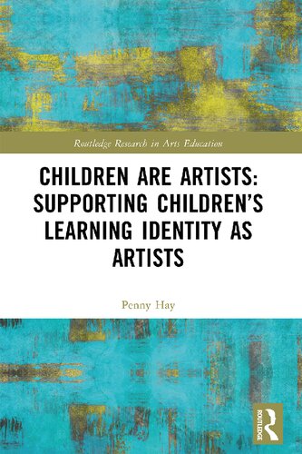 Children are Artists: Supporting Children's Learning Identity as Artists (PDF/EPUB Version)
