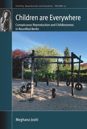 Children are Everywhere: Conspicuous Reproduction and Childlessness in Reunified Berlin (PDF/EPUB Version)
