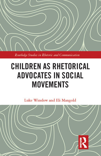 Children as Rhetorical Advocates in Social Movements (Routledge Studies in Rhetoric and Communication) (PDF/EPUB Version)