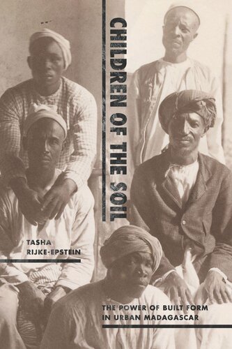 Children of the Soil: The Power of Built Form in Urban Madagascar (PDF/EPUB Version)
