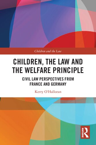 Children, the Law and the Welfare Principle: Civil Law Perspectives from France and Germany (Children and the Law) (PDF/EPUB Version)