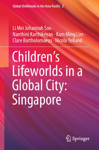 Children’s Lifeworlds in a Global City: Singapore: Singapore (Global Childhoods in the Asia-Pacific, 2) (PDF/EPUB Version)
