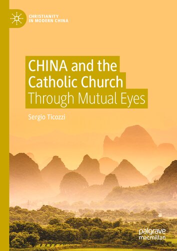 CHINA and the Catholic Church: Through Mutual Eyes (Christianity in Modern China) (PDF/EPUB Version)
