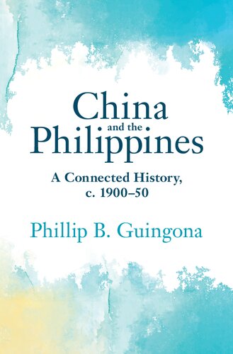China and the Philippines: A Connected History, c. 1900–50 (Asian Connections) (PDF/EPUB Version)
