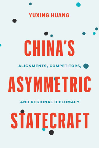 China's Asymmetric Statecraft: Alignments, Competitors, and Regional Diplomacy (PDF/EPUB Version)
