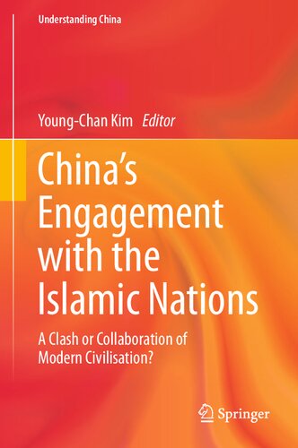 China’s Engagement with the Islamic Nations: A Clash or Collaboration of Modern Civilisation? (Understanding China) (PDF/EPUB Version)

