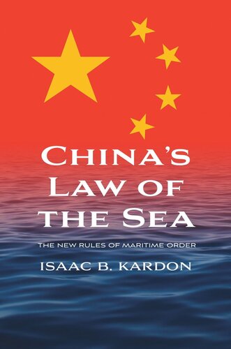 China’s Law of the Sea: The New Rules of Maritime Order (PDF/EPUB Version)
