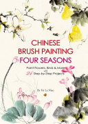 Chinese Brush Painting Four Seasons: Paint Flowers, Birds, Fruits & More with 24 Step-by-Step Projects (PDF/EPUB Version)

