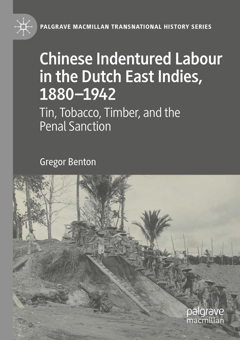 Chinese Indentured Labour in the Dutch East Indies, 1880–1942: Tin, Tobacco, Timber, and the Penal Sanction (Palgrave Macmillan Transnational History Series) (PDF/EPUB Version)
