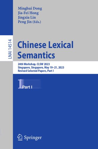 Chinese Lexical Semantics: 24th Workshop, CLSW 2023, Singapore, Singapore, May 19–21, 2023, Revised Selected Papers, Part I (Lecture Notes in Artificial Intelligence) (PDF/EPUB Version)