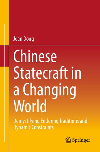 Chinese Statecraft in a Changing World: Demystifying Enduring Traditions and Dynamic Constraints (PDF/EPUB Version)
