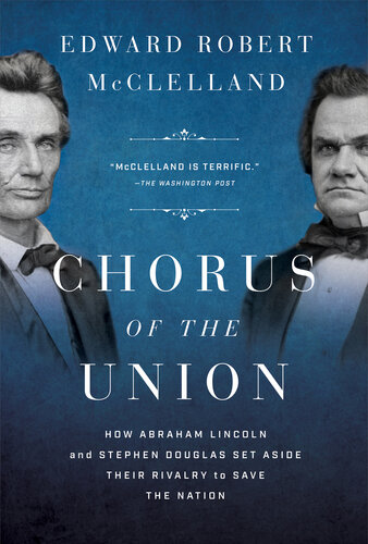 Chorus of the Union - How Abraham Lincoln and Stephen Douglas Set Aside Their Rivalry to Save the Nation (PDF/EPUB Version)