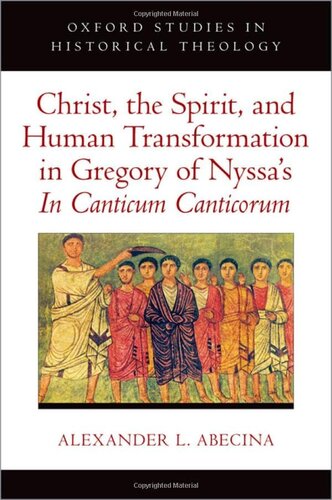 Christ, the Spirit, and Human Transformation in Gregory of Nyssa's In Canticum Canticorum (Oxford Studies in Historical Theology) (PDF/EPUB Version)
