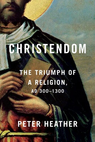 Christendom: The Triumph of a Religion, AD 300-1300 (PDF/EPUB Version)
