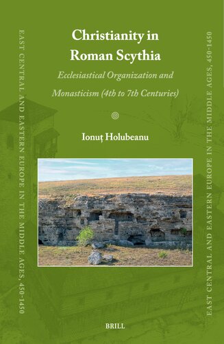 Christianity in Roman Scythia: Ecclesiastical Organization and Monasticism (4th to 7th Centuries) (PDF/EPUB Version)