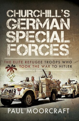 Churchill's German Special Forces: The Elite Refugee Troops who took the War to Hitler (PDF/EPUB Version)
