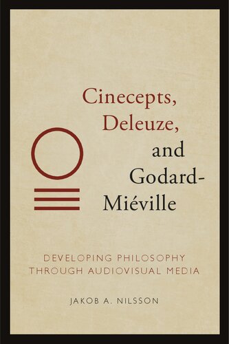 Cinecepts, Deleuze, and Godard-Miéville: Developing Philosophy through Audiovisual Media (PDF/EPUB Version)
