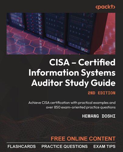 CISA – Certified Information Systems Auditor Study Guide: Achieve CISA certification with practical examples, 2nd Edition (PDF/EPUB Version)
