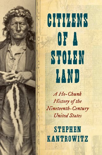 Citizens of a Stolen Land: A Ho-Chunk History of the Nineteenth-Century United States (PDF/EPUB Version)
