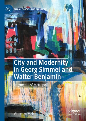 City and Modernity in Georg Simmel and Walter Benjamin: Fragments of Metropolis (PDF/EPUB Version)
