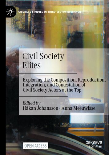 Civil Society Elites: Exploring the Composition, Reproduction, Integration, and Contestation of Civil Society Actors at the Top (Palgrave Studies in Third Sector Research) (PDF/EPUB Version)
