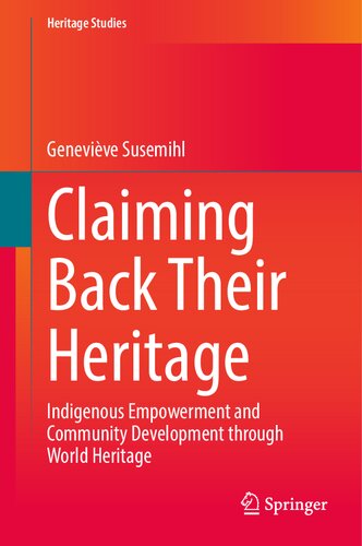 Claiming Back Their Heritage: Indigenous Empowerment and Community Development through World Heritage (Heritage Studies) (PDF/EPUB Version)
