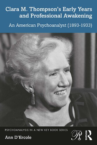 Clara M. Thompson’s Early Years and Professional Awakening: An American Psychoanalyst (1893-1933) (PDF/EPUB Version)
