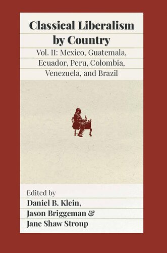 Classical liberalism by country. Vol. II: Mexico, Guatemala, Ecuador, Peru, Colombia, Venezuela, and Brazil (PDF/EPUB Version)
