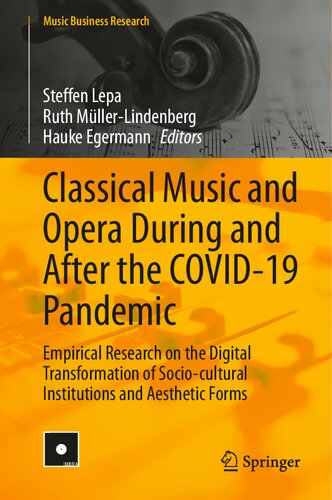 Classical Music and Opera During and After the COVID-19 Pandemic: Empirical Research on the Digital Transformation of Socio-cultural Institutions and Aesthetic Forms (Music Business Research) (PDF/EPUB Version)
