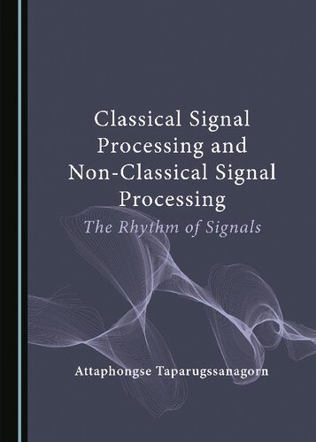 Classical Signal Processing and Non-Classical Signal Processing: The Rhythm of Signals (PDF/EPUB Version)
