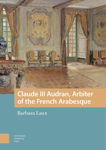 Claude III Audran, Arbiter of the French Arabesque (PDF/EPUB Version)