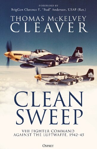 Clean Sweep: VIII Fighter Command against the Luftwaffe, 1942–45 (PDF/EPUB Version)

