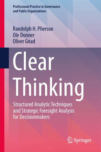 Clear Thinking: Structured Analytic Techniques and Strategic Foresight Analysis for Decisionmakers (PDF/EPUB Version)