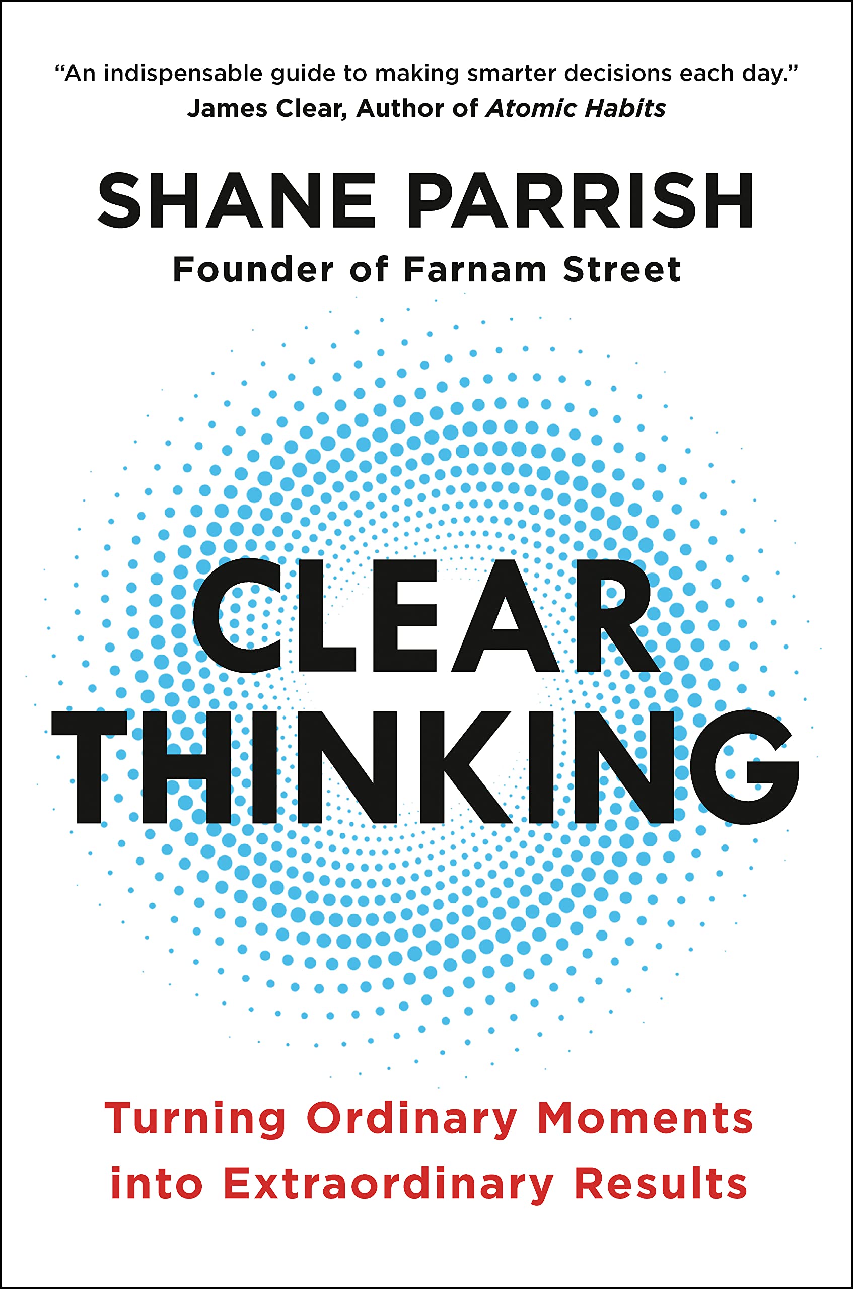 Clear Thinking: Turning Ordinary Moments into Extraordinary Results (PDF/EPUB Version)

