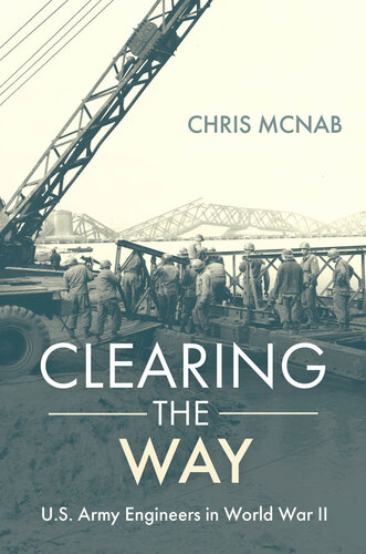 Clearing the Way: U.S. Army Engineers in World War II (PDF/EPUB Version)
