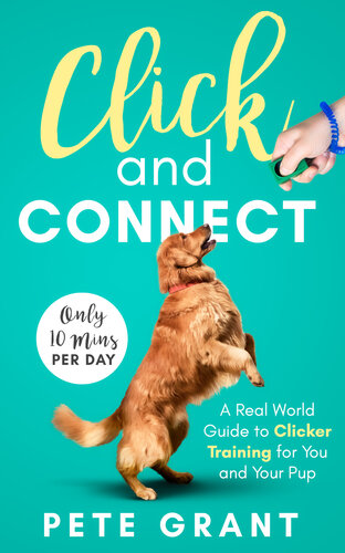 Click and Connect: A Real-World Guide to Clicker Training for You and Your Pup (PDF/EPUB Version)
