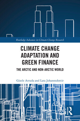 Climate Change Adaptation and Green Finance: The Arctic and Non-Arctic World (Routledge Advances in Climate Change Research) (PDF/EPUB Version)
