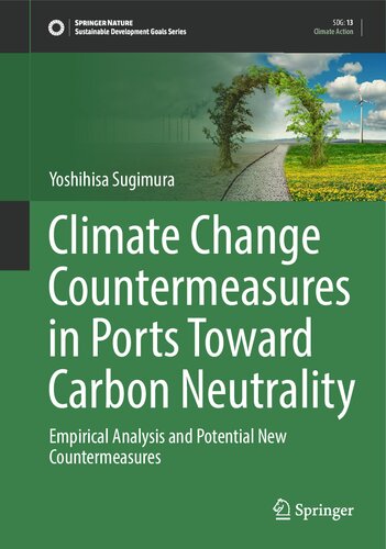 Climate Change Countermeasures in Ports Toward Carbon Neutrality: Empirical Analysis and Potential New Countermeasures (Sustainable Development Goals Series) (PDF/EPUB Version)
