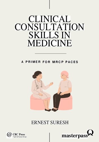 Clinical Consultation Skills in Medicine-A Primer for MRCP PACES (MasterPass) (Aug 31, 2023)_(1032553421)_(CRC Press) (PDF/EPUB Version)
