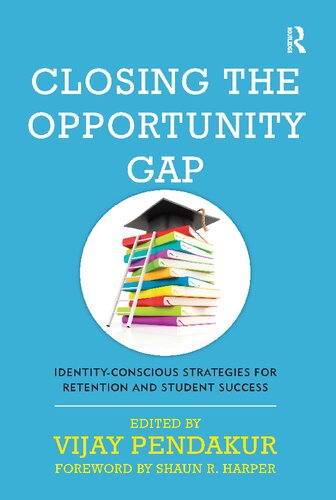 Closing the Opportunity Gap: Identity-Conscious Strategies for Retention and Student Success (PDF/EPUB Version)
