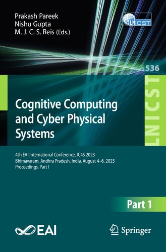 Cognitive Computing and Cyber Physical Systems: 4th EAI International Conference, IC4S 2023, Bhimavaram, Andhra Pradesh, India, August 4-6, 2023, Proceedings (PDF/EPUB Version)